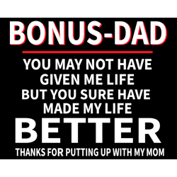 bonus dad thanks for putting up with my mom svg, fathers day svg, bonus dad svg, dad svg, thank dad svg, step dad svg, s