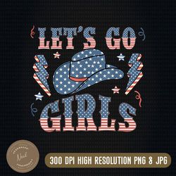 let's go girl cowboy hat png, 4th of july american flag png, png high quality, png, digital download