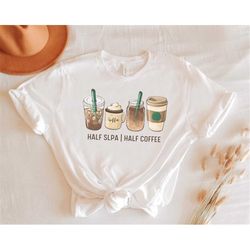 slpa shirt, speech therapy assistant shirt, slp coffee shirt, speech language pathologist assistant gift, speech therapi