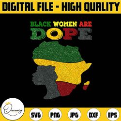 black women are dope period melanin black history juneteenth png file sublimation