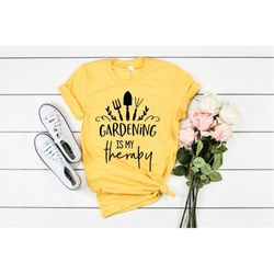 gardening is my therapy shirt, gardening shirt, gift for gardener, garden lover, plant lover, earth day shirt, gift for