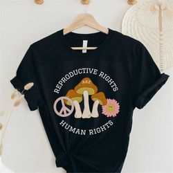 reproductive rights human rights t-shirt, pro roe v wade tshirt, womens rights shirt, feminist pro choice tee, equality