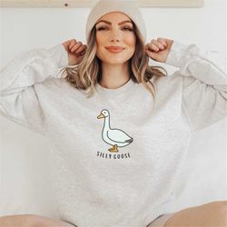 silly goose sweatshirt, silly goose crewneck sweater, goose pullover jumper, silly goose shirt, funny unisex sweatshirt,