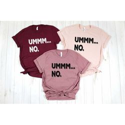 ummm... no shirt,funny shirts,sarcastic shirt,gift for her,trendy shirt,shirts with sayings,humor shirts for women,humor