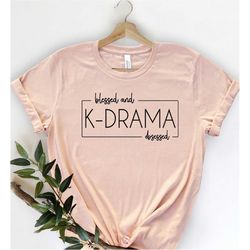 k drama shirt,korean lover shirt,k drama lover tee,k drama t-shirt,blessed and obsessed shirt,korean drama shirt,korean