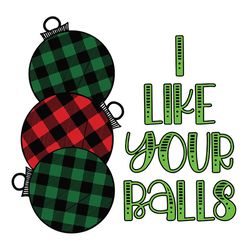 christmas sublimation design i like your balls digital download sublimation png christmas svg, silhouette svg fies