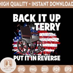 Back It Up Terry Put It In Reverse Funny 4th Of July US Flag PNG File Sublimation