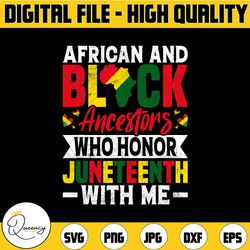 juneteenth black melanin african and black ancestors who honor juneteenth with me png, black freedom png, blackity png,