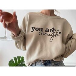 you are enough shirt, positive thoughts shirt, inspirational t-shirt, motivational mental health shirt, positiv affirmat