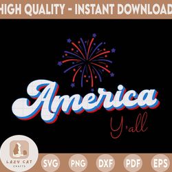 america y'all svg, 4th of july svg, america svg, patriotic svg, fourth of july svg, 4th of july svg files, july 4th svg