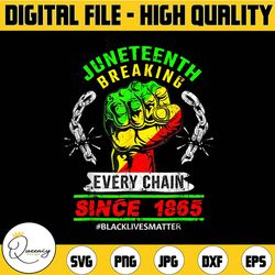 juneteenth png, breaking every chain png, since 1865 png, black history png, freedom juneteenth png, black woman png sub