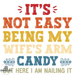 its not easy being my wifes arm candy but here i am nailing it svg