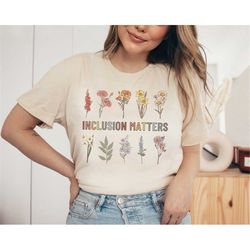 inclusion matters shirt, adhd shirt, autism awareness, special education teacher neurodiversity shirt, dyslexia hyperlex