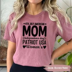 independence day shirt, gift for patriot women, patriot usa shirt, american mom gift, fourth of july t shirts, happy 4th