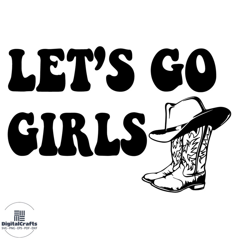 Lets Go Girls Cowgirl Boots Best SVG Cutting Digital Files