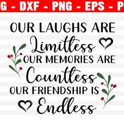 our laughs are limitless svg, best friend svg, vector image svg, quote svg, dxf, cricut, cut files, silhouette file