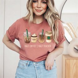 half coffee half teacher crewneck t-shirt, teacher coffee t shirt, coffee teacher tshirt, preschool teacher, funny first