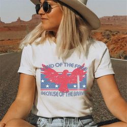 land of the free because of the brave shirt, american eagle, patriotic shirt, land of the free shirt, 4th july shirt, ba