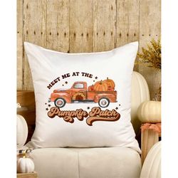 pillow case meet me at the pumpkin patch. cute pillow cover with fall motif. country house decor. autum home decoration
