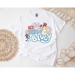 red white and bluey shirt, bluey and bingo 4th july shirt, bluey shirt, bluey fourth of july bluey fireworks shirt, matc
