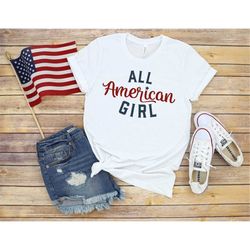 all american girl shirt, patriotic women's shirt, women's 4th of july shirt, women's america shirt, unisex fit,