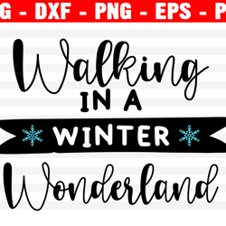 walking in a winter wonderland svg, christmas svg, holiday svg, png, eps, dxf, cricut, cut files, silhouette files