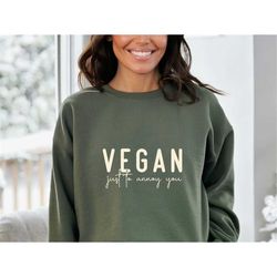 sarcastic vegan sweatshirt, vegan just to annoy you shirt, plant based t-shirt, vegetarian hoodie, herbivore sweater, ve