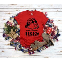 there's some hoes in this house shirt, santa shirt, ho ho ho, funny christmas, wap, adult shirt, funny gift christmas, s