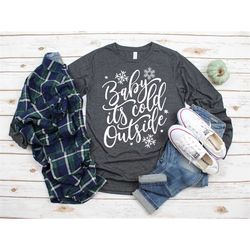 baby its cold outside shirt, winter shirt, christmas, cold af, cute winter shirt, christmas vacation, matching christmas