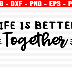 life is better together svg, valentine heart svg, better together hearts svg, hearts svg, better together silhouette