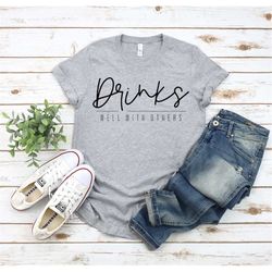 drinks well with others shirt, funny drinking shirt, drinking shirt, girls that drink, funny gift for her, mom life, tre