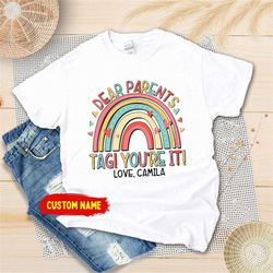 custom rainbow dear parents tag you're it shirt, teacher lover shirt, last day of school shirt, teacher appreciation gif