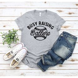 busy raising ballers shirt, mom life, baseball mom, softball mom, home sweet home, no place like home, ball is life, bas