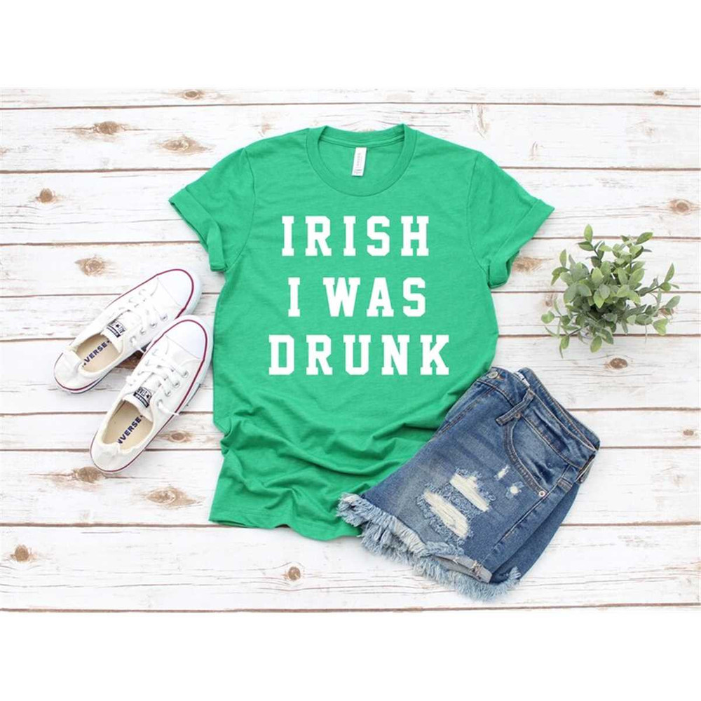 MR-2952023192741-irish-i-was-drunk-shirt-st-patricks-day-shirt-st-image-1.jpg