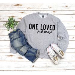 one loved mama sweatshirt, one loved mama shirt, loved mama, gift for mama, gift for mom, mom shirt, mom life, mother's