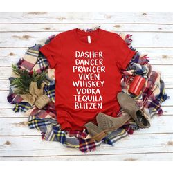 dasher, dancer, prancer, vixen, whiskey, vodka, tequila, blitzen shirt, reindeer names, drinking shirt, funny christmas