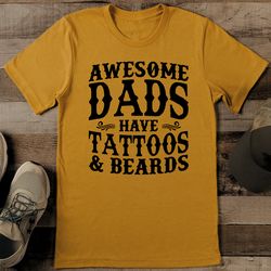 Awesome Dads Have Tattoos And Beards Tee