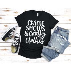 Crime Shows Comfy Clothes Shirt, Crime Junkie, Crime Lover, Comfy Tee, Crime Scene, Crime Shirt, True Crime Shirt, True