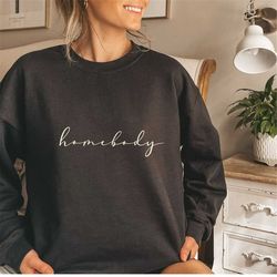 homebody sweatshirt, homebody womens hoodies, cute graphic shirt, homebody hoodie, introvert gift, gift for homebody