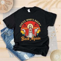 retro jesus easter day shirt - guess who's back back again shirt - jesus lover shirt - christian life - happy easter day
