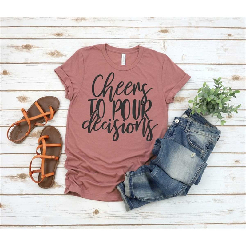 MR-2952023204354-cheers-to-pour-decisions-shirt-wine-drinking-shirt-beer-image-1.jpg