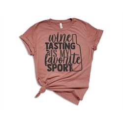 wine tasting is my favorite sport shirt, wine lover, wine tasting shirt, brunch shirt, gift for her, gift for wine lover