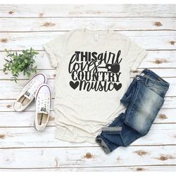 this girl loves country music shirt, country girl, country music, concert shirt, favorite country shirt, country shirt,