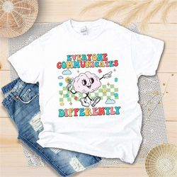 everyone communicates differently shirt, autism awareness shirt, autism sped teacher shirt, special eduaction pathologis