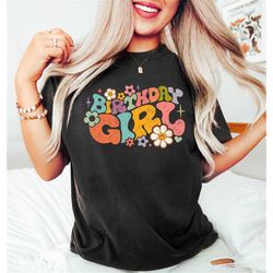 retro comfort birthday girl shirt, floral birthday girl shirt, groovy birthday shirt, birthday gifts, birthday tshirt, b