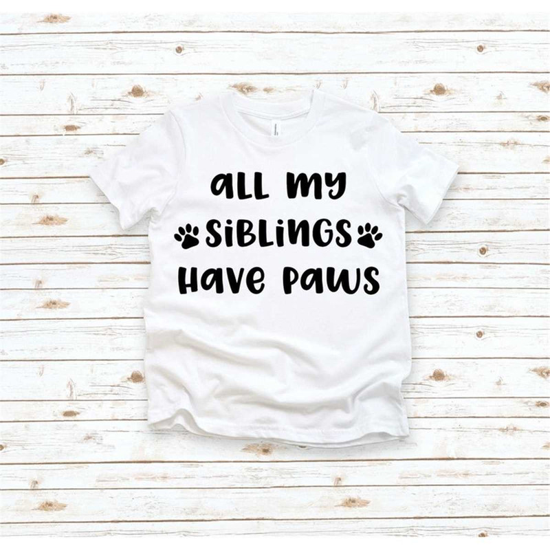 MR-2952023213245-all-my-siblings-have-paws-shirt-siblings-shirt-dog-shirt-image-1.jpg