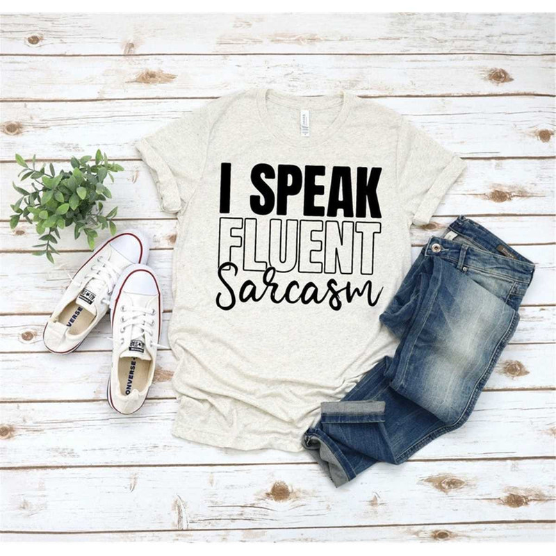 MR-2952023215045-i-speak-fluent-sarcasm-shirt-sarcastic-shirt-im-image-1.jpg