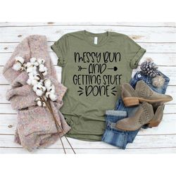 messy bun and getting stuff done shirt, messy bun life, mom shirt, funny mom tee, mom life messy bun, stuff getting done