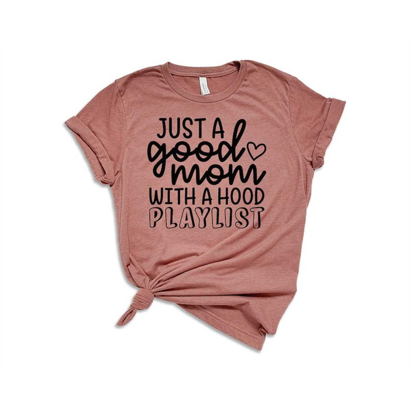 MR-2952023222630-just-a-good-mom-with-a-hood-playlist-shirt-mom-life-tee-gift-image-1.jpg