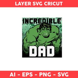 Incredible Dad Svg, Hulk Svg, Father Svg, Dad Svg, Father Day Svg - Digital File